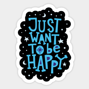 Just want to be happy Sticker